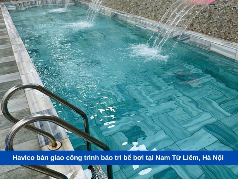 Havico bàn giao công trình bảo trì bể bơi tại Nam Từ Liêm, Hà Nội