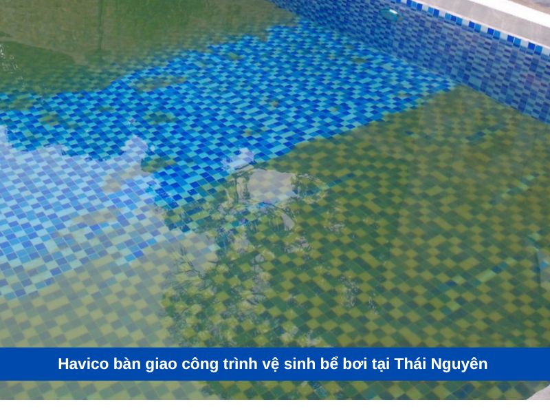 Havico bàn giao công trình vệ sinh bể bơi tại Thái Nguyên 