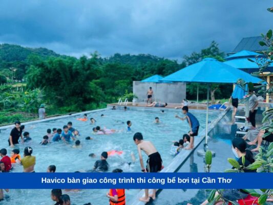 Havico bàn giao công trình thi công bể bơi tại Cần Thơ