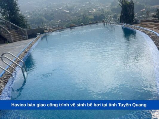 Havico bàn giao công trình vệ sinh bể bơi tại tỉnh Tuyên Quang