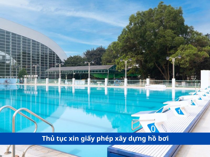 Thủ tục xin giấy phép xây dựng hồ bơi