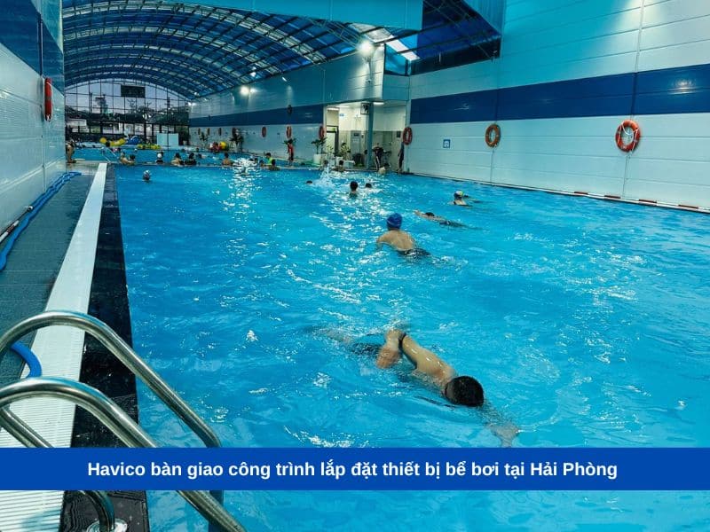 Havico bàn giao công trình lắp đặt thiết bị bể bơi tại Hải Phòng 