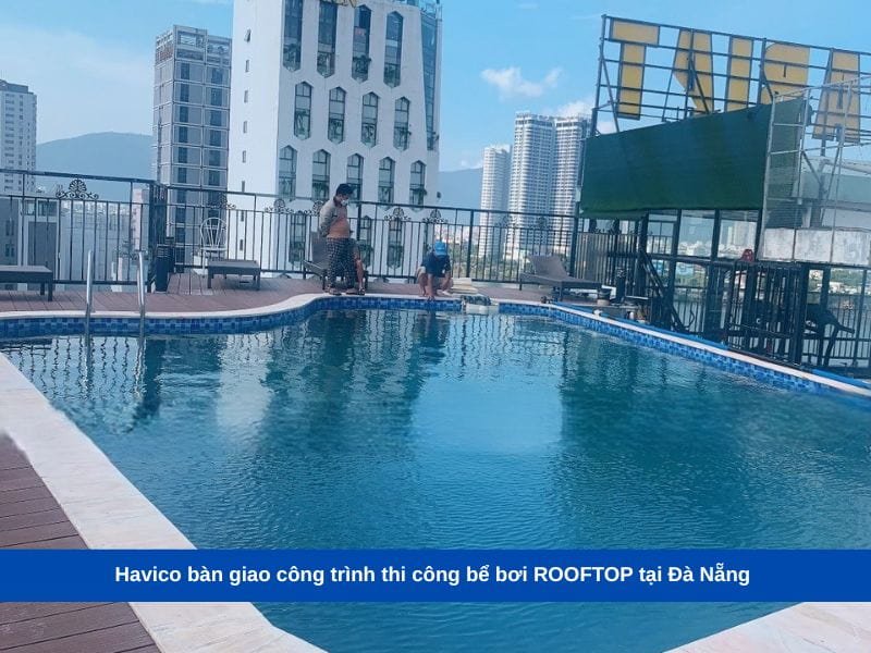 Havico bàn giao công trình thi công bể bơi ROOFTOP tại Đà Nẵng 