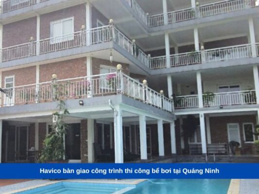 Havico bàn giao công trình thi công bể bơi tại Quảng Ninh