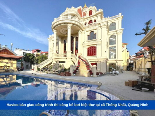 Havico bàn giao công trình thi công bể bơi biệt thự tại xã Thống Nhất, Quảng Ninh