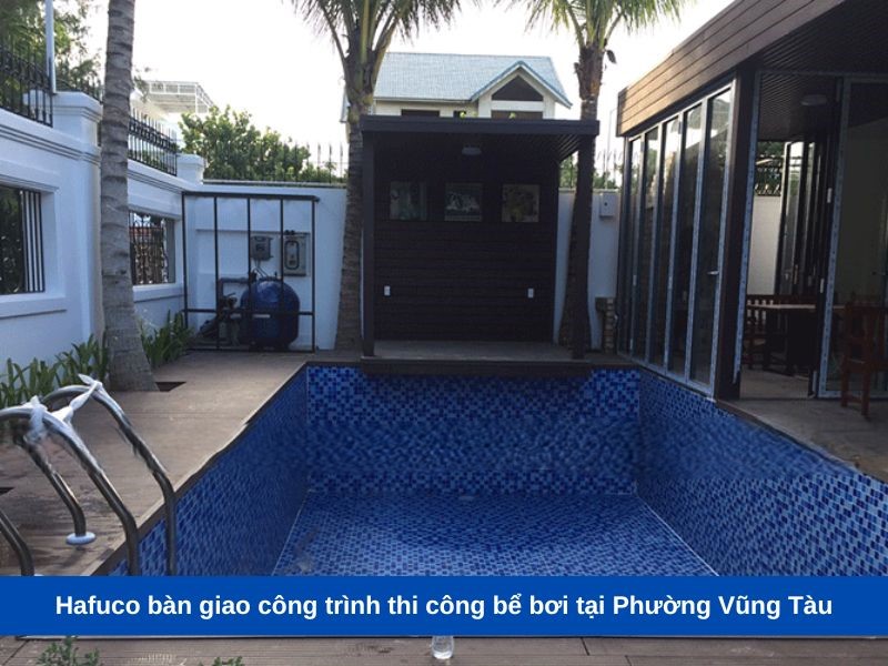 Hafuco bàn giao công trình thi công bể bơi tại Phường Vũng Tàu, Thành phố Hồ Chí Minh