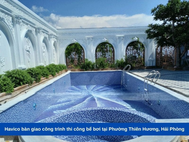 Havico bàn giao công trình thi công bể bơi tại Phường Thiên Hương, Hải Phòng