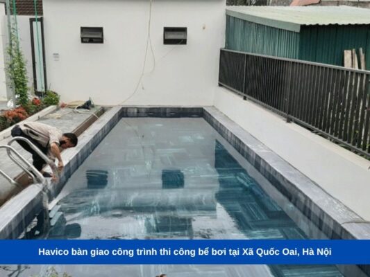 Havico bàn giao công trình thi công bể bơi tại Xã Quốc Oai, Hà Nội