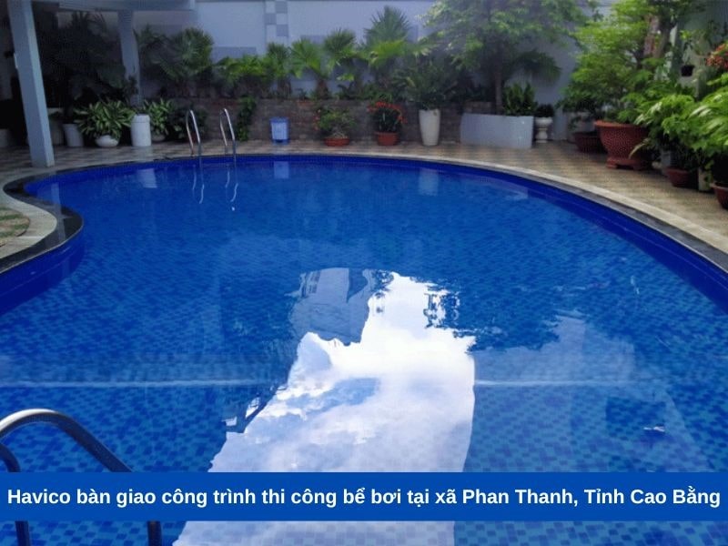 Havico bàn giao công trình thi công bể bơi tại xã Phan Thanh, Tỉnh Cao Bằng
