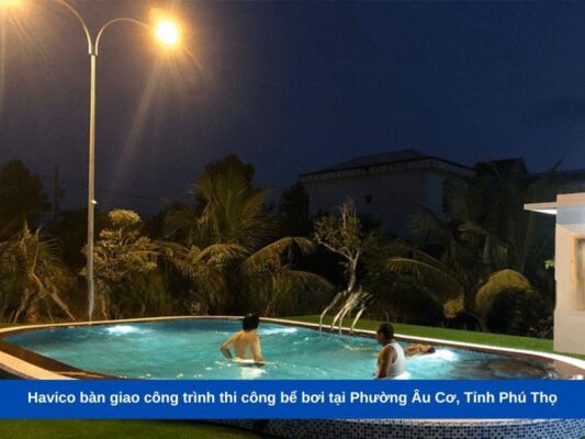 Havico bàn giao công trình thi công bể bơi tại Phường Âu Cơ, Tỉnh Phú Thọ