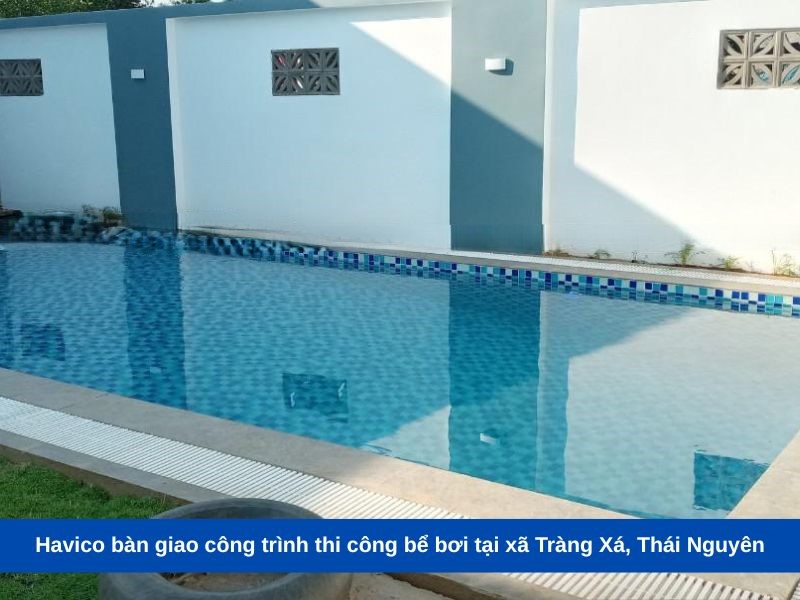 Havico bàn giao công trình thi công bể bơi tại xã Tràng Xá, Thái Nguyên