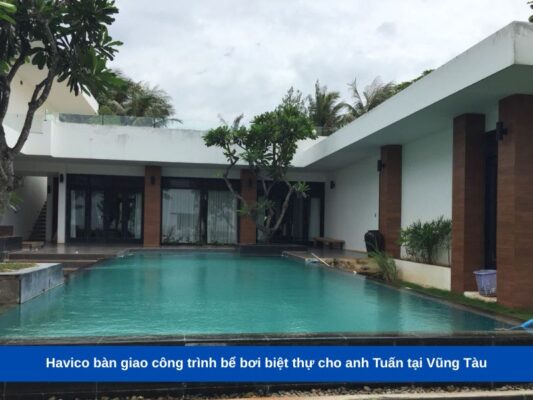 Havico bàn giao công trình bể bơi biệt thự cho anh Tuấn tại Vũng Tàu