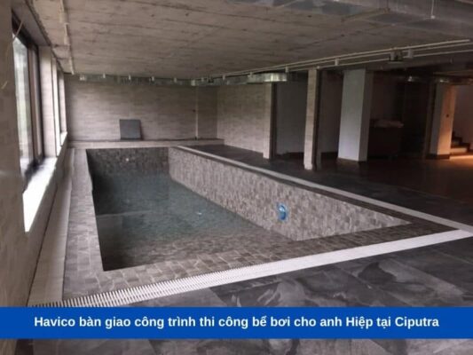 Havico bàn giao công trình thi công bể bơi cho anh Hiệp tại Ciputra