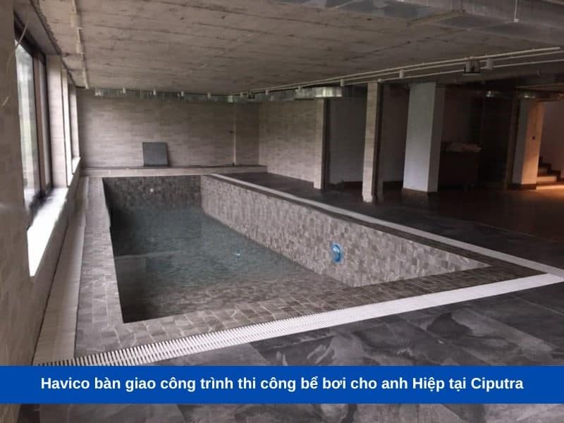 Havico bàn giao công trình thi công bể bơi cho anh Hiệp tại Ciputra