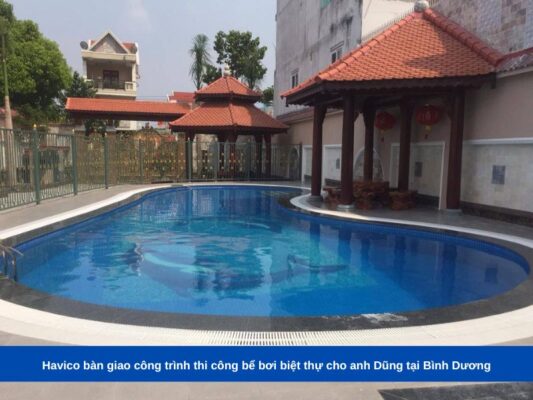 Havico bàn giao công trình thi công bể bơi biệt thự cho anh Dũng tại Bình Dương