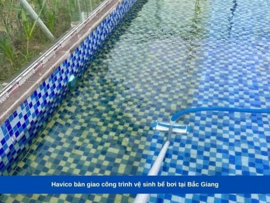 Havico bàn giao công trình vệ sinh bể bơi tại Bắc Giang