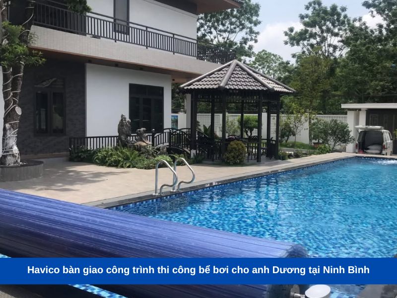 Havico bàn giao công trình thi công bể bơi cho anh Dương tại Ninh Bình
