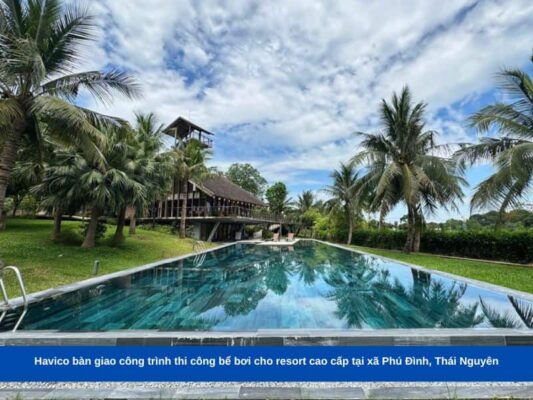 Havico bàn giao công trình thi công bể bơi cho resort cao cấp tại xã Phú Đình