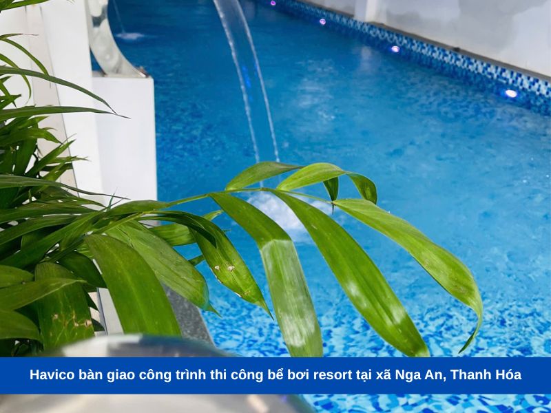 Havico bàn giao công trình thi công bể bơi resort tại xã Nga An, Thanh Hóa